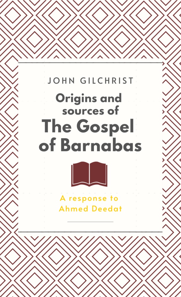 Origins and Sources of the Gospel of Barnabas, A response to Ahmed Deedat by John Gilchrist